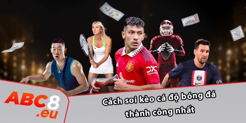 Cách soi kèo cá độ bóng đá thành công nhất