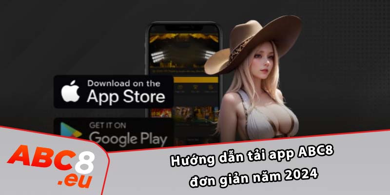 Hướng dẫn tải app ABC8 đơn giản năm 2024