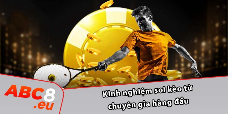 Kinh nghiệm soi kèo từ chuyên gia hàng đầu