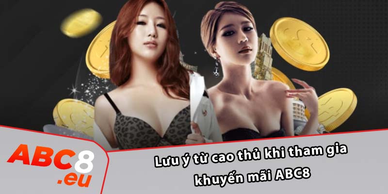 Lưu ý từ cao thủ khi tham gia khuyến mãi ABC8