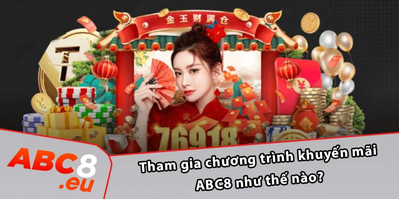 Tham gia chương trình khuyến mãi ABC8 như thế nào?